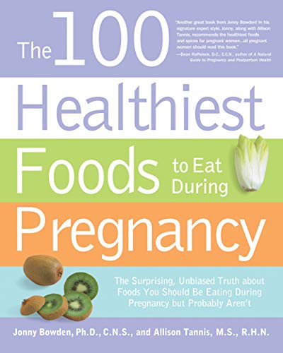 The 100 Healthiest Foods to Eat During Pregnancy - Kindle ebook - Available on Amazon (Click Here for Link)