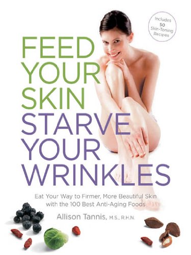 Feed Your Skin, Starve Your Wrinkles - Kindle eBook - Available from Amazon HERE